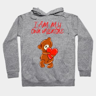 I am my own valentine funny cute teddy bear valentines Hoodie